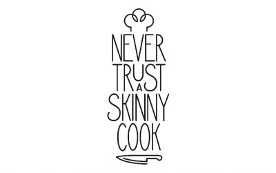 Never trust a skinny cook